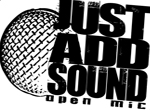 Just Add Sound: Open Mic (2nd Thursday of the Month)